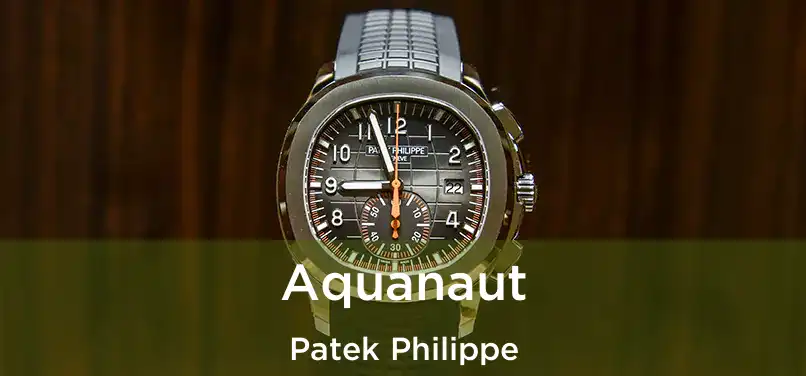  Aquanaut Patek Philippe