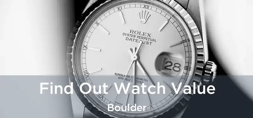  Find Out Watch Value Boulder