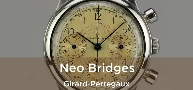  Neo Bridges Girard-Perregaux