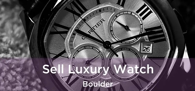  Sell Luxury Watch Boulder
