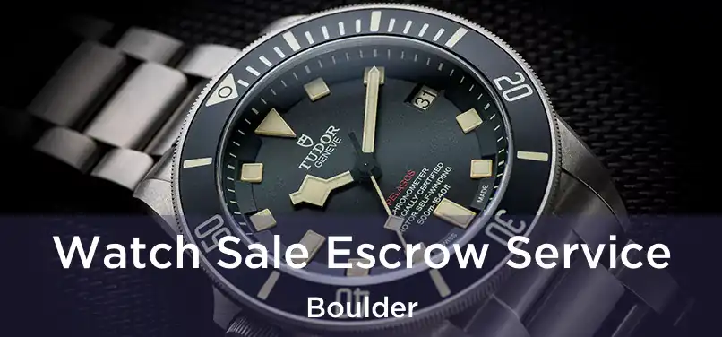  Watch Sale Escrow Service Boulder
