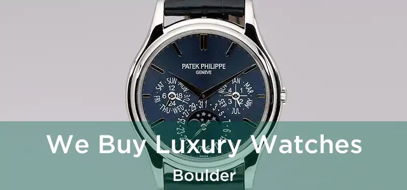  We Buy Luxury Watches Boulder